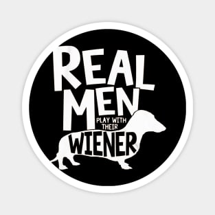 Real Men Play With Their Wiener Magnet